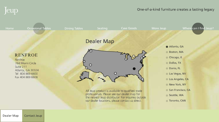 JEUP FURNITURE Design/Programming (while with Square One Design) The map was made so that you could click by dot on the map, or by city name on the right.